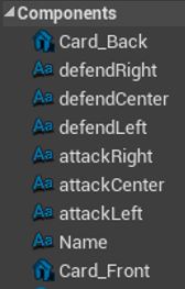Picture of components from the Blueprints Card Class. The components are Card_Back, defendRight, defendCenter, defendLeft, attackRight, attackCenter, attackLeft, Name, and Card_Front