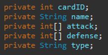 Picture of variables from the Java Card Class. Variables are cardId, name, attack, defense and type.
